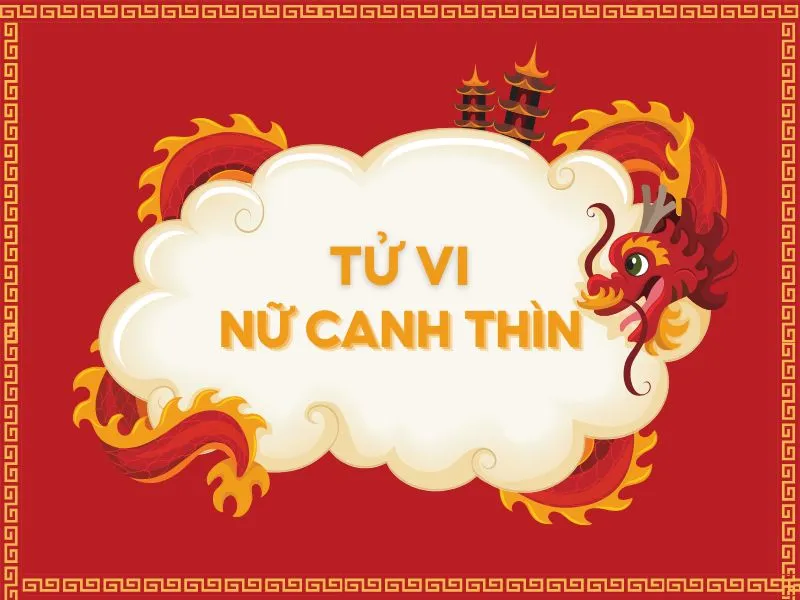 Tử vi tuổi Canh Thìn năm 2023 nữ mạng có tốt không?