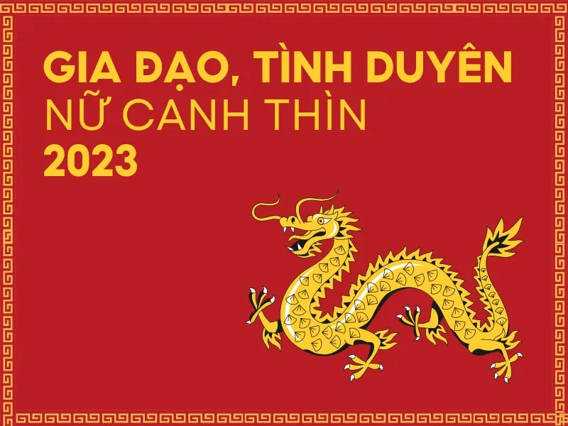 Tử vi tuổi Canh Thìn năm 2023 nữ mạng có tốt không?