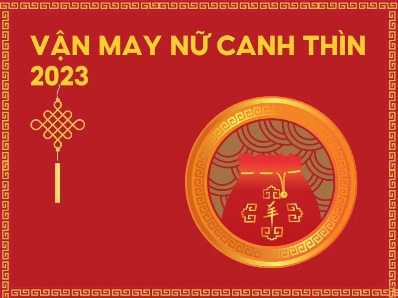 Tử vi tuổi Canh Thìn năm 2023 nữ mạng có tốt không?