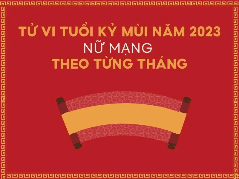 Tử vi tuổi Kỷ Mùi năm 2023 nữ mạng có tốt không?