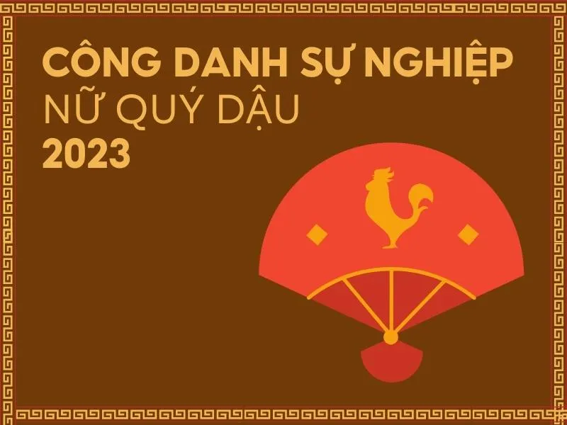 Tử vi tuổi Quý Dậu năm 2023 nữ mạng có tốt không?