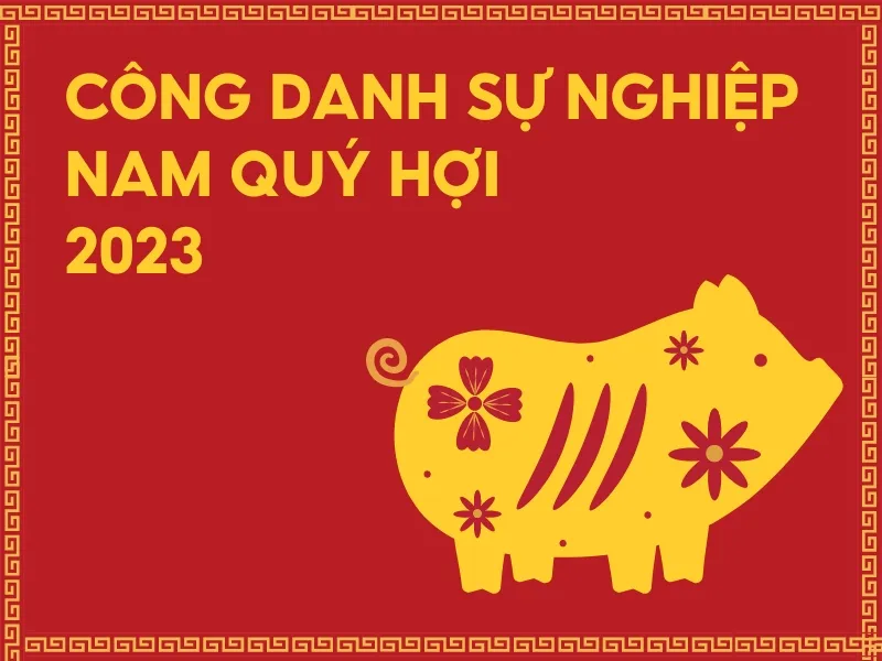 Tử vi tuổi Quý Hợi năm 2023 nam mạng có tốt không?