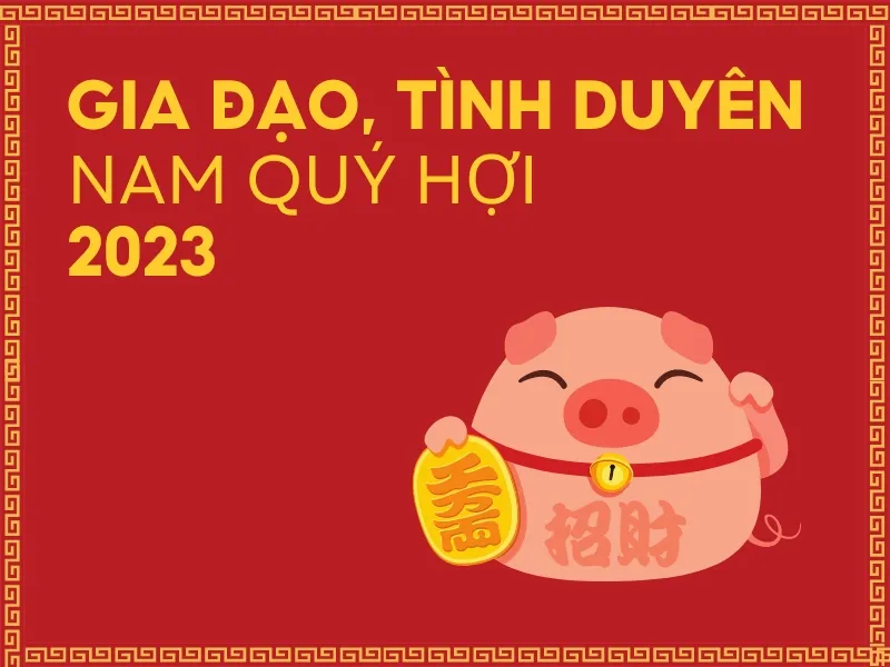 Tử vi tuổi Quý Hợi năm 2023 nam mạng có tốt không?