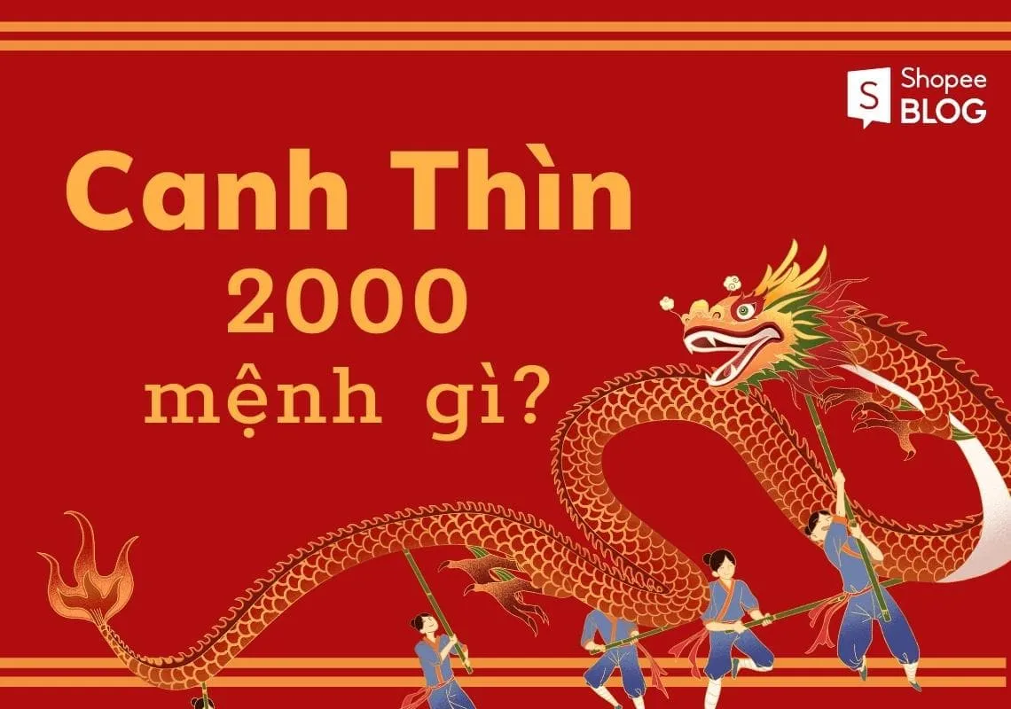 Tuổi Canh Thìn 2000 mệnh gì? Hợp với tuổi nào nhất?