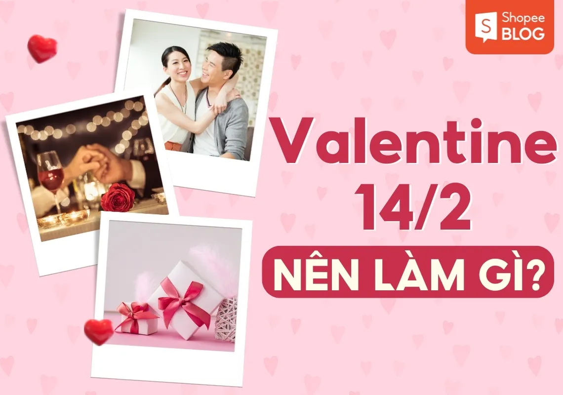 Valentine nên làm gì? 15+ hoạt động ý nghĩa làm cùng nhau