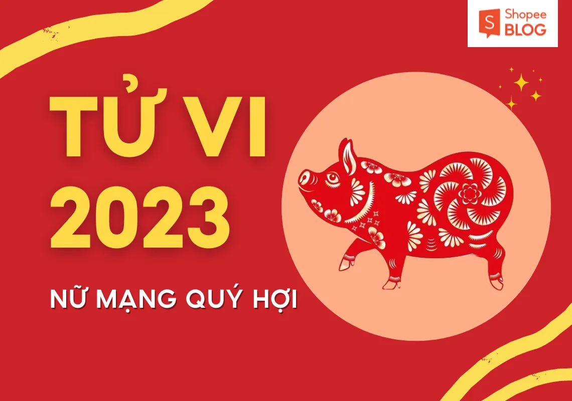 Xem tử vi tuổi Quý Hợi năm 2023 nữ mạng chi tiết nhất