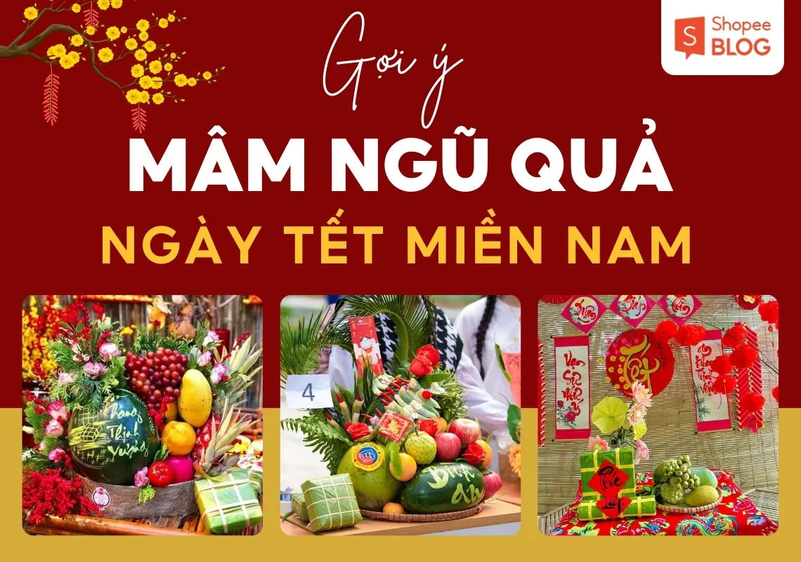 Ý nghĩa và cách bày biện mâm ngũ quả ngày Tết miền Nam